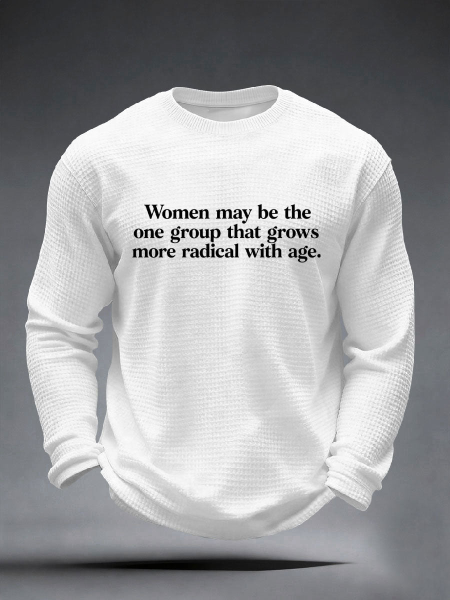 Men's Women May Be The One Group That Grows More Radical With Age Waffle Top