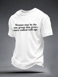 Men's Women May Be The One Group That Grows More Radical With Age T-shirt