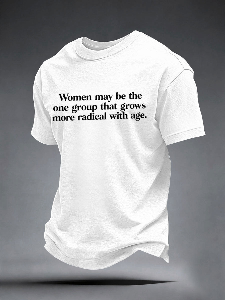 Men's Women May Be The One Group That Grows More Radical With Age T-shirt