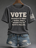 Women's "Vote Because if It Didn't Matter They Wouldn't Try So Hard to Stop You" T-shirt